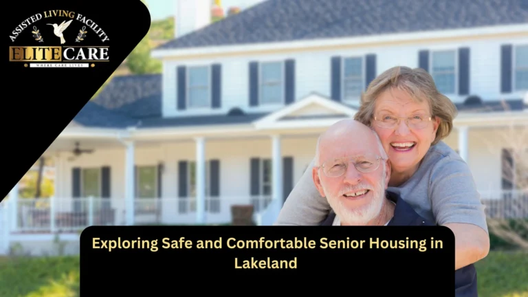 Exploring Safe and Comfortable Senior Housing in Lakeland