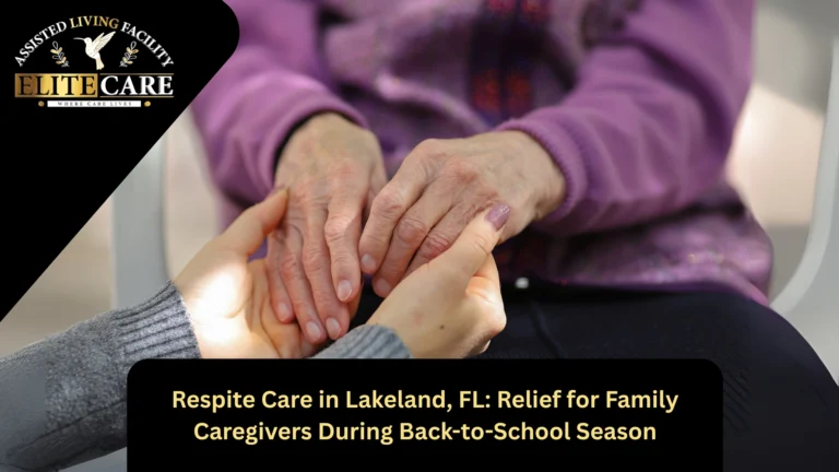 Respite Care in Lakeland, FL: Relief for Family Caregivers During Back-to-School Season