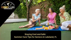 Staying Cool and Safe: Summer Care Tips for Seniors in Lakeland, FL