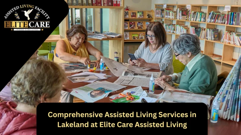 Comprehensive Assisted Living Services in Lakeland at Elite Care Assisted Living