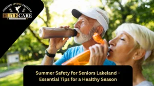 ummer Safety for Seniors Lakeland – Essential Tips for a Healthy Season
