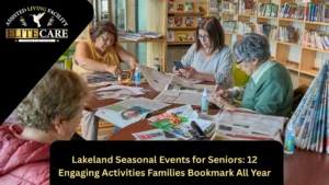 Lakeland Seasonal Events for Seniors: 12 Engaging Activities Families Bookmark All Year