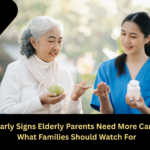 Early Signs Elderly Parents Need More Care