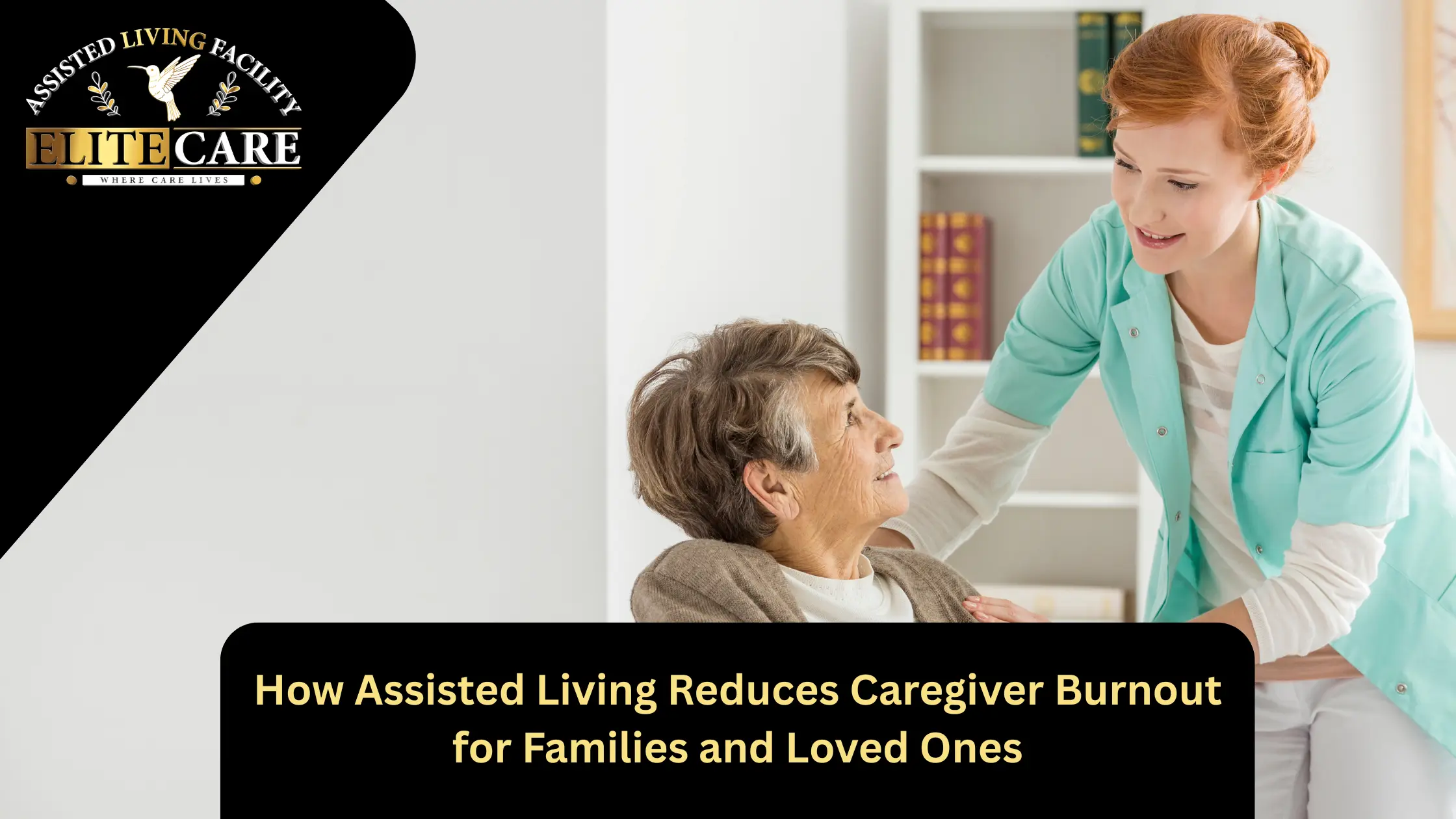 Powerful Ways to Reduce Caregiver Burnout - Elite Care Assisted Living ...